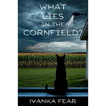 A Jake and Mallory Thriller What Lies in the Cornfield?: A Jake and Mallory Thriller, Book 2, (Paperback)
