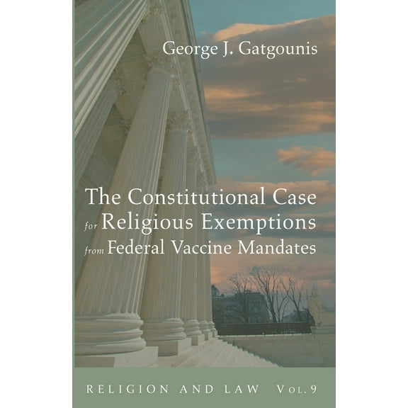 Religion and Law The Constitutional Case for Religious Exemptions from Federal Vaccine Mandates, Book 9, (Paperback)