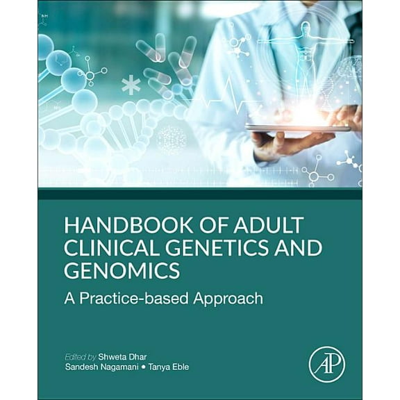Handbook of Clinical Adult Genetics and Genomics: A Practice-Based Approach, (Paperback)