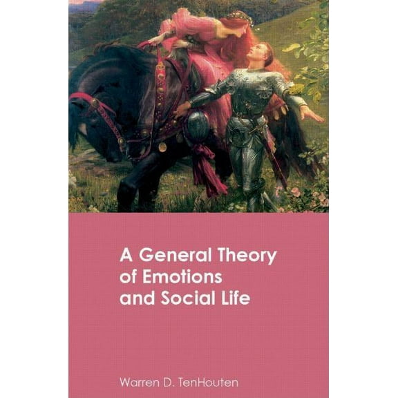 Routledge Advances in Sociology A General Theory of Emotions and Social Life, (Hardcover)