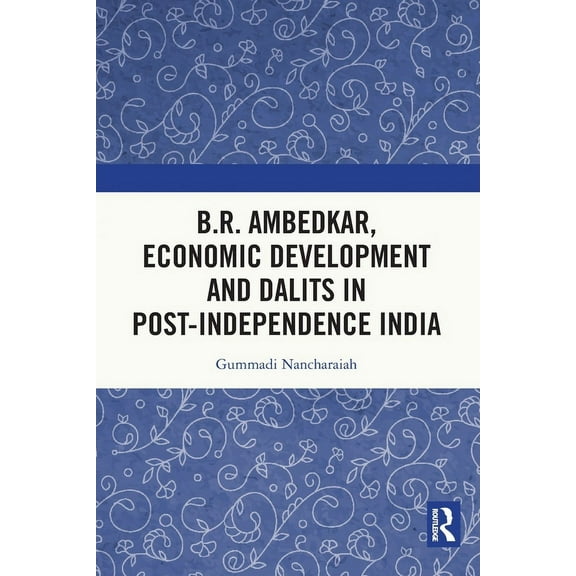 B.R. Ambedkar, Economic Development and Dalits in Post-Independence India, (Paperback)