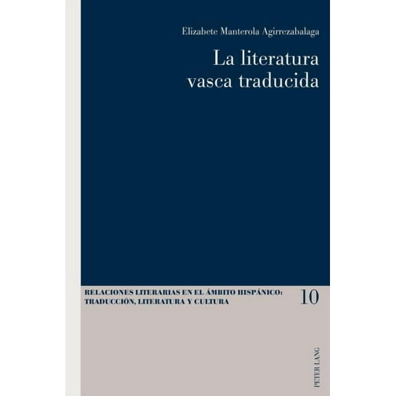 Relaciones Literarias en el Ámbito Hispá La literatura vasca traducida, Book 10, (Paperback)