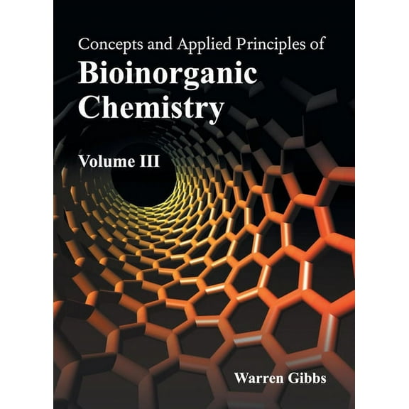 Concepts and Applied Principles of Bioinorganic Chemistry: Volume III, (Hardcover)