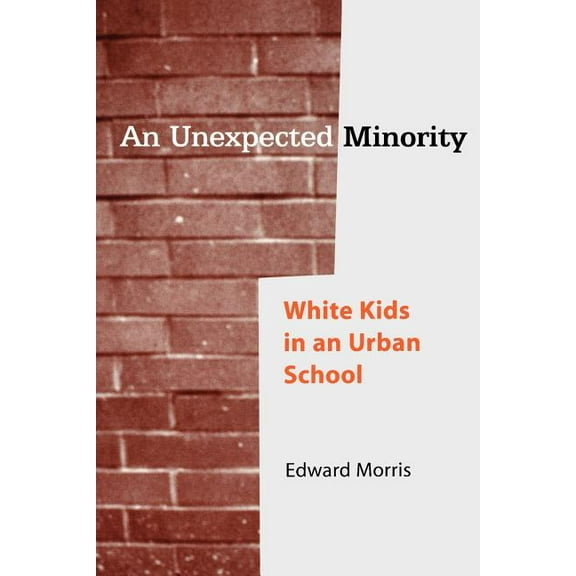 An Unexpected Minority: White Kids in an Urban School, (Paperback)