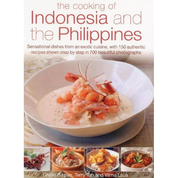 The Cooking of Indonesia and the Philippines : Sensational Dishes From An Exotic Cuisine, With 150 Authentic Recipes Shown Step By Step In 750 Beautiful Photographs (Paperback)