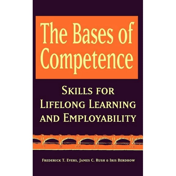 Jossey-Bass Higher and Adult Education S The Bases of Competence: Skills for Lifelong Learning and Employability, (Hardcover)