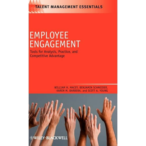 Talent Management Essentials Employee Engagement: Tools for Analysis, Practice, and Competitive Advantage, Book 20, (Hardcover)