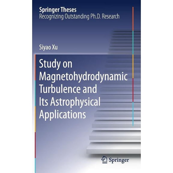 Springer Theses Study on Magnetohydrodynamic Turbulence and Its Astrophysical Applications, (Hardcover)