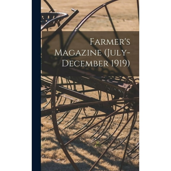Farmer's Magazine (July-December 1919), (Hardcover)