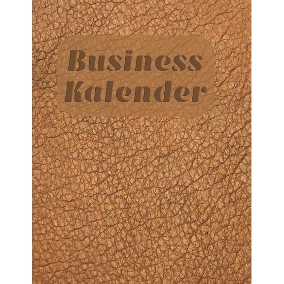 Business Kalender : A4 Kalender für tägliche Termine - Ziele & Erfolge - Schnellbewertung für jeden Tag - 52 Wochen - 365 Tage - Softcover (Paperback)
