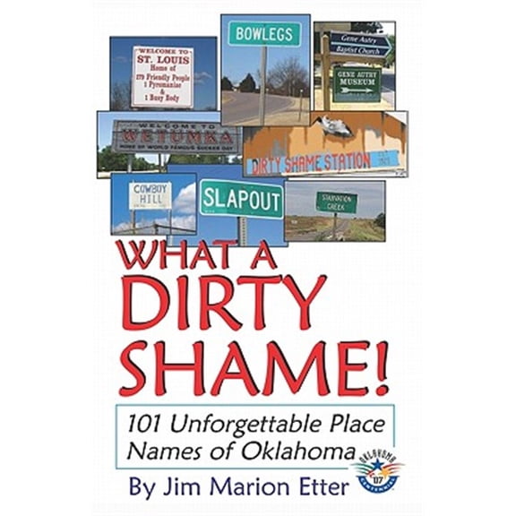 Pre-Owned What a Dirty Shame!: 101 Unforgettable Place Names of Oklahoma (Paperback) by Jim Marion Etter