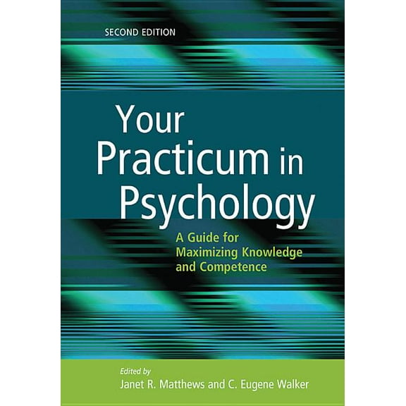 Your Practicum in Psychology : A Guide for Maximizing Knowledge and Competence (Edition 2) (Paperback)