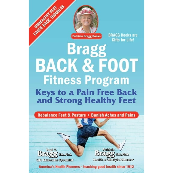 Bragg Back & Foot Fitness Program: Keys to a Pain-Free Back & Strong Healthy Feet, (Paperback)