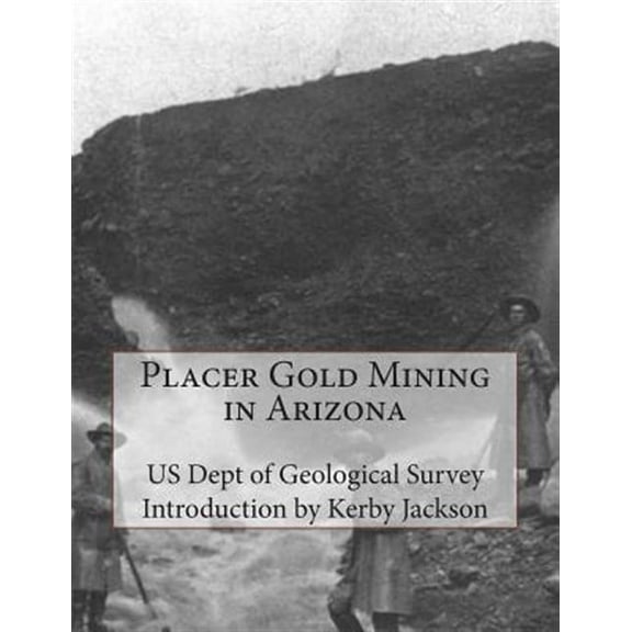 Placer Gold Mining in Arizona (Paperback)