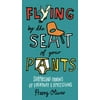 Flying by the Seat of Your Pants : Surprising Origins of Everyday Expressions, Used [Paperback]