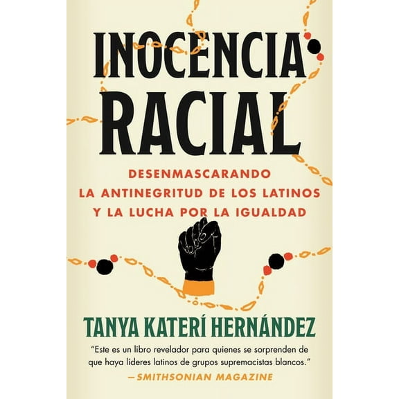 Inocencia Racial: Desenmascarando La Antinegritud de Los Latinos Y La Lucha Por La Igualdad, (Paperback)
