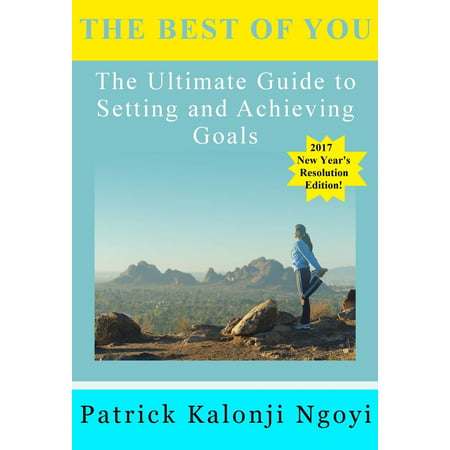 The Best of You: The Ultimate Guide to Setting and Achieving Goals -