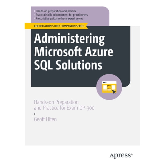 Certification Study Companion Administering Microsoft Azure SQL Solutions: Hands-On Preparation and Practice for Exam Dp-300, (Paperback)