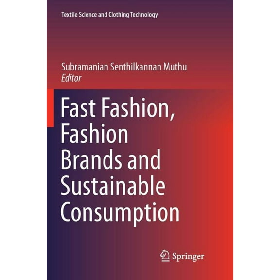 Textile Science and Clothing Technology Fast Fashion, Fashion Brands and Sustainable Consumption, (Paperback)