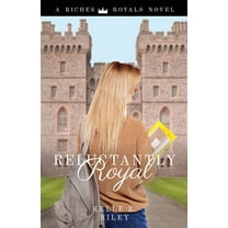 Riches & Royals Reluctantly Royal, Book 3, (Paperback)