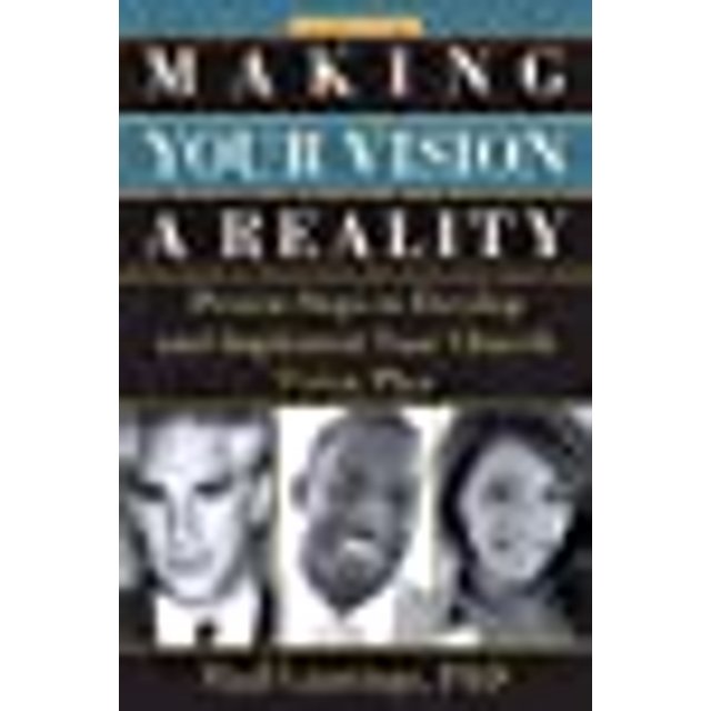 Making Your Vision a Reality: Proven Steps to Develop and Implement Your Church Vision Plan (Parker Books)