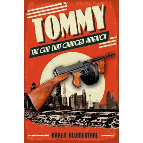 Pre-Owned Tommy: The Gun That Changed America (Hardcover) 1626720843 9781626720848