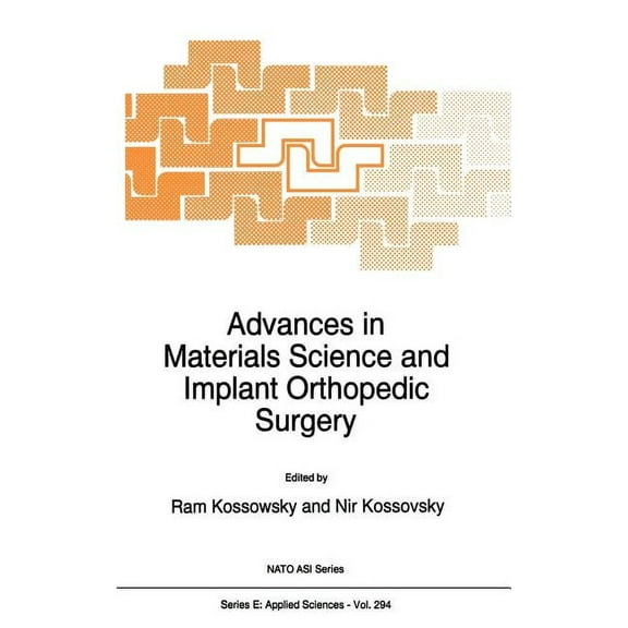 NATO Science Series E: Advances in Materials Science and Implant Orthopedic Surgery, Book 294, (Hardcover)