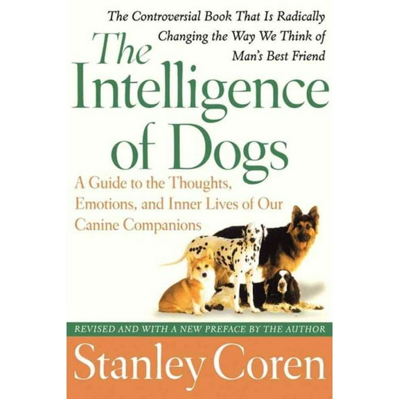 The Intelligence of Dogs : A Guide to the Thoughts, Emotions, and Inner Lives of Our Canine Companions (Paperback)