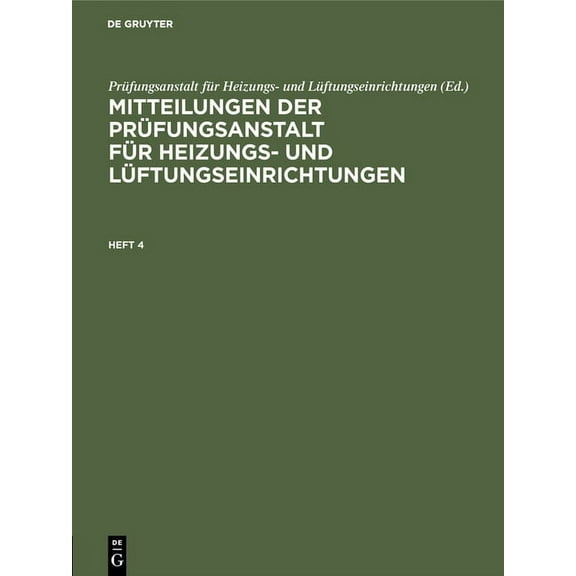 Mitteilungen Der Prüfungsanstalt Für Heizungs- Und Lüftungseinrichtungen. Heft 4, (Hardcover)
