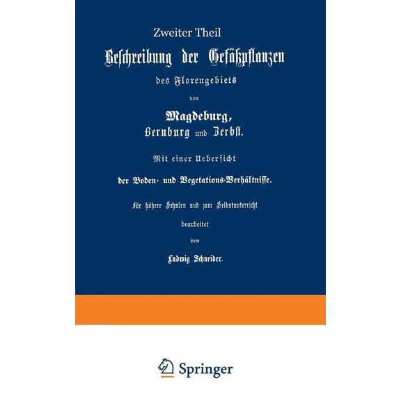 Beschreibung Der GefüÃpflanzen Des Florengebiets Von Magdeburg, Bernburg Und Zerbst. Mit Einer Ãbersicht Der Boden- Und , (Paperback)