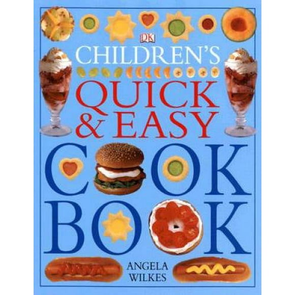 Pre-Owned Children's Quick and Easy Cookbook (Paperback 9780756618148) by Angela Wilkes