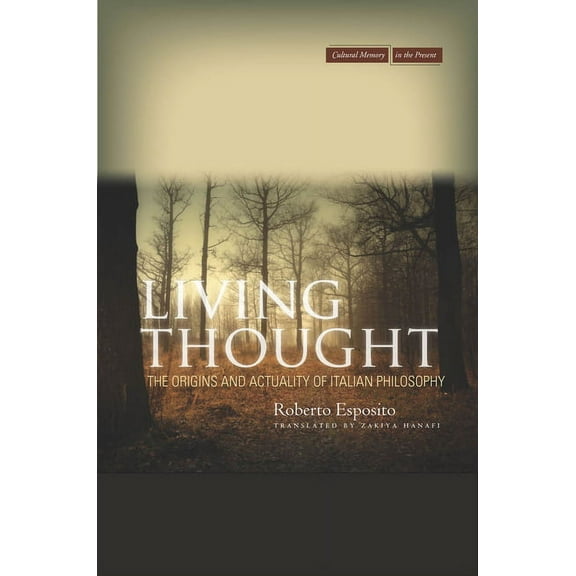Cultural Memory in the Present Living Thought: The Origins and Actuality of Italian Philosophy, (Paperback)