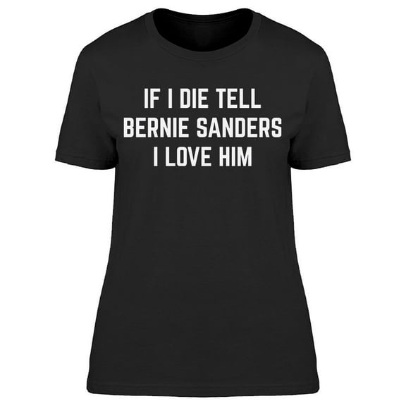 I Love Bernie Sanders Women's T-shirt