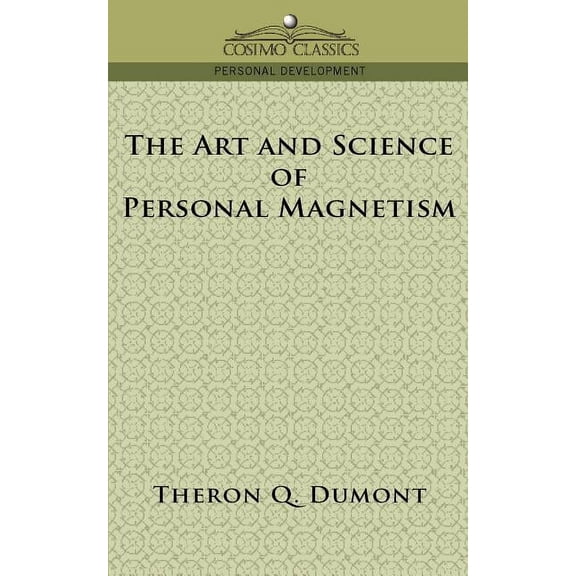 The Art and Science of Personal Magnetism, (Paperback)