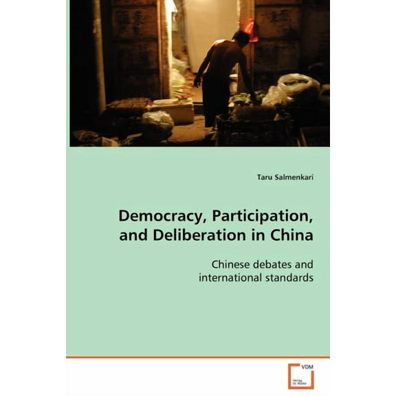 Democracy, Participation, and Deliberation in China (Paperback)