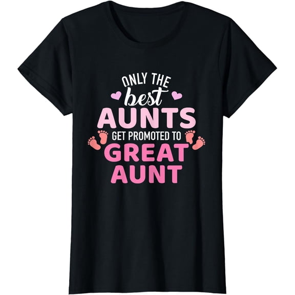 Best aunts get promoted to great aunt T-Shirt