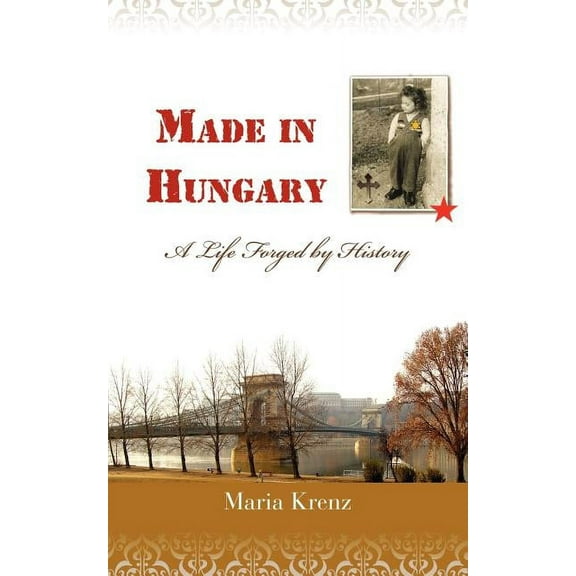Made in Hungary: A Life Forged by History (Paperback)