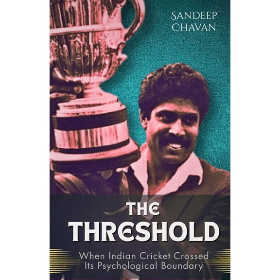 The Threshold: When Indian Cricket Crossed Its Psychological Boundary, (Paperback)