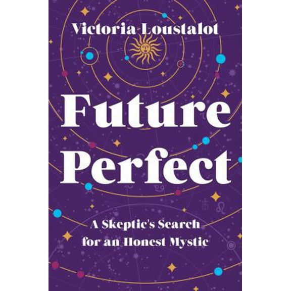 Pre-Owned Future Perfect: A Skeptic's Search for an Honest Mystic (Paperback) 1503903648 9781503903647