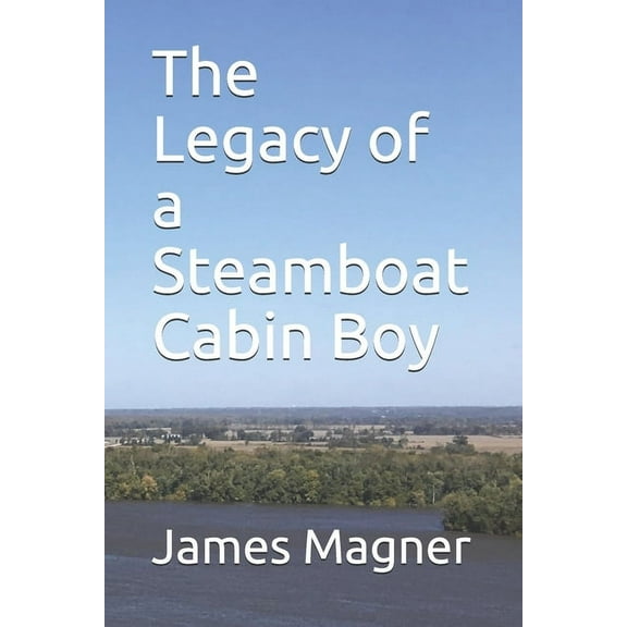 The Legacy of a Steamboat Cabin Boy (Paperback)