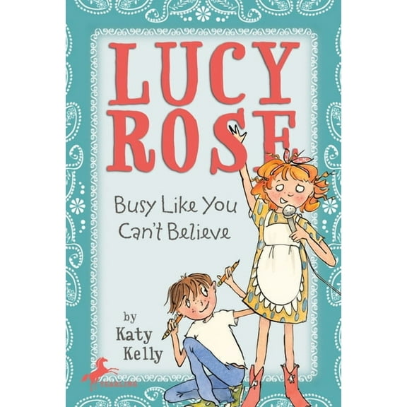 Lucy Rose Lucy Rose: Busy Like You Can't Believe, Book 3, (Paperback)