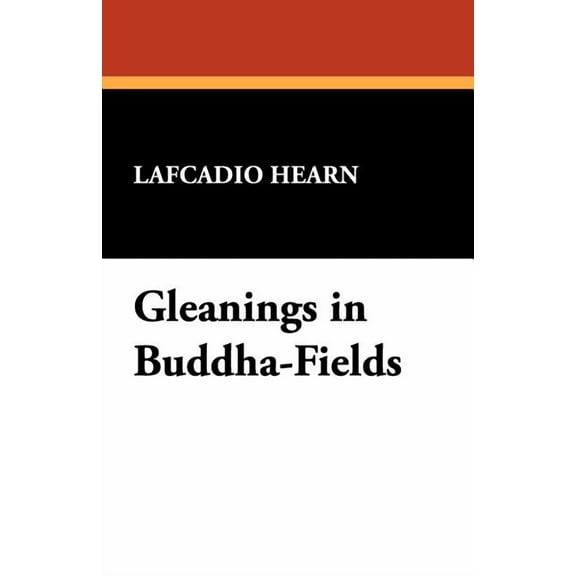 Gleanings in Buddha-Fields, (Paperback)