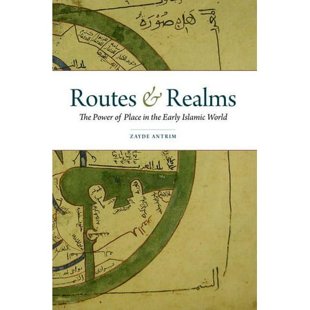 Routes & Realms : The Power of Place in the Early Islamic World (Best Place To Study Islam)