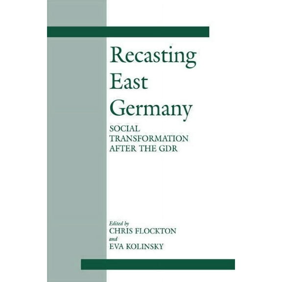 Recasting East Germany: Social Transformation after the GDR, (Paperback)