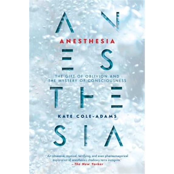 Pre-Owned Anesthesia: The Gift of Oblivion and the Mystery of Consciousness Paperback