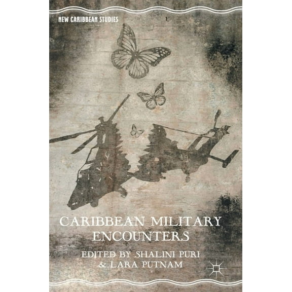 New Caribbean Studies Caribbean Military Encounters, (Hardcover)