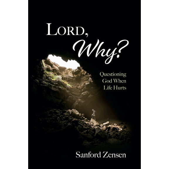 Lord, Why?: Questioning God When Life Hurts (Paperback)