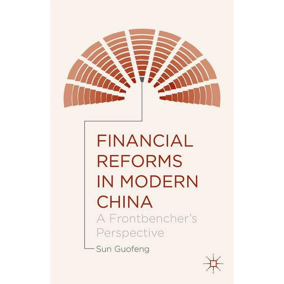 Financial Reforms in Modern China: A Frontbencher's Perspective, (Hardcover)