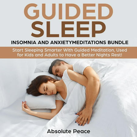 Guided Sleep, Insomnia and Anxiety Meditations Bundle Start Sleeping Smarter With Guided Meditation, Used for Kids and Adults to Have a Better Nights Rest! -