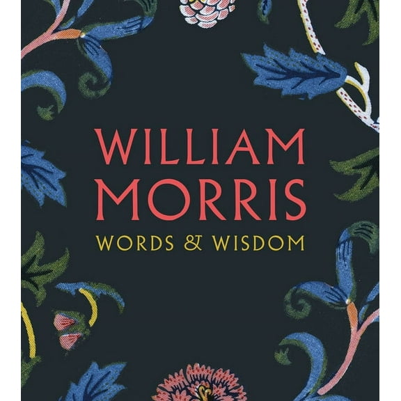 William Morris: Words & Wisdom, (Paperback)